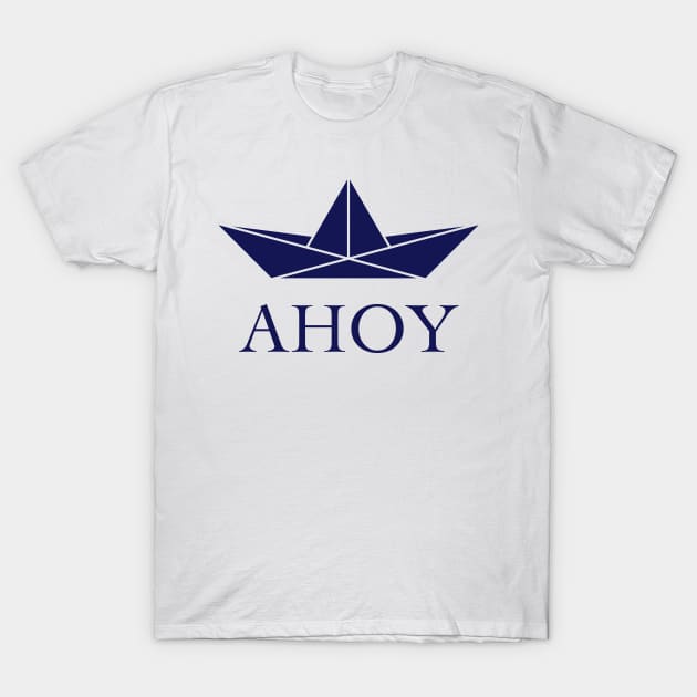 Ahoy (Paper Ship / Seaman / Greeting / Navy) T-Shirt by MrFaulbaum